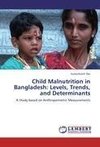 Child Malnutrition in Bangladesh: Levels, Trends, and Determinants