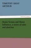 Home Scenes and Home Influence, a series of tales and sketches