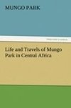 Life and Travels of Mungo Park in Central Africa