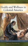 Health and Wellness in Colonial America
