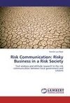 Risk Communication: Risky Business in a Risk Society