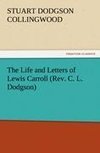 The Life and Letters of Lewis Carroll (Rev. C. L. Dodgson)