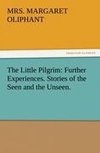 The Little Pilgrim: Further Experiences. Stories of the Seen and the Unseen.