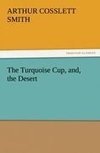 The Turquoise Cup, and, the Desert