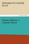 Thomas Jefferson, a Character Sketch