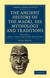 The Ancient History of the Maori, his Mythology and Traditions -             Volume 2