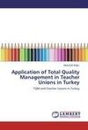 Application of Total Quality Management in Teacher Unions in Turkey