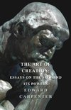 The Art Of Creation; Essays On The Self And Its Powers