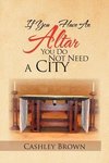 IF YOU HAVE AN ALTAR, YOU DO NOT NEED A CITY