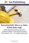 Bauwirtschaft. Was u.a. Hans Eichel dazu sagt