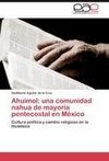 Ahuimol: una comunidad nahua de mayoría pentecostal en México