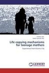 Life copying mechanisms for teenage mothers