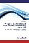 A Tiger in the Royal Court: Wole Soyinka and the Angry Young Men