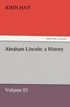 Abraham Lincoln: a History - Volume 01