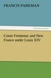 Count Frontenac and New France under Louis XIV