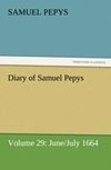 Diary of Samuel Pepys - Volume 29: June/July 1664