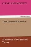 The Conquest of America A Romance of Disaster and Victory