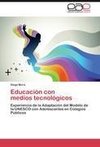 Educación con   medios tecnológicos