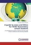A guide to civics and Ethics for TEVET &secondary school students