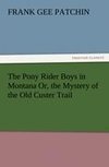 The Pony Rider Boys in Montana Or, the Mystery of the Old Custer Trail