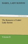 The Romance of Isabel Lady Burton Volume II
