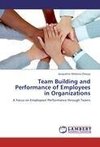 Team Building and Performance of Employees in Organizations