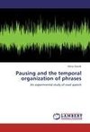 Pausing and the temporal organization of phrases