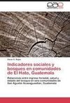 Indicadores sociales y bosques en comunidades de El Hato, Guatemala