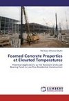 Foamed Concrete Properties at Elevated Temperatures