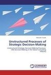 Unstructured Processes of Strategic Decision-Making