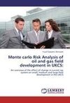 Monte carlo Risk Analysis of oil and gas field development in UKCS: