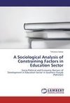 A Sociological Analysis of Constraining Factors in Education Sector