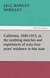 California, 1849-1913, or, the rambling sketches and experiences of sixty-four years' residence in that state