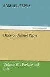 Diary of Samuel Pepys - Volume 01: Preface and Life