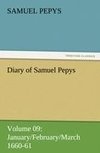 Diary of Samuel Pepys - Volume 09: January/February/March 1660-61