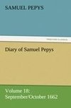 Diary of Samuel Pepys - Volume 18: September/October 1662