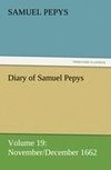 Diary of Samuel Pepys - Volume 19: November/December 1662