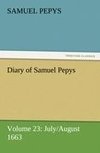Diary of Samuel Pepys - Volume 23: July/August 1663