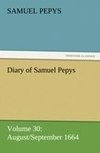Diary of Samuel Pepys - Volume 30: August/September 1664