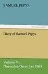 Diary of Samuel Pepys - Volume 40: November/December 1665