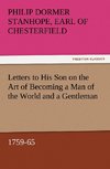 Letters to His Son on the Art of Becoming a Man of the World and a Gentleman, 1759-65
