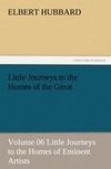 Little Journeys to the Homes of the Great - Volume 06 Little Journeys to the Homes of Eminent Artists