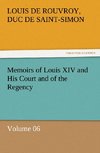 Memoirs of Louis XIV and His Court and of the Regency - Volume 06