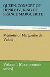 Memoirs of Marguerite de Valois - Volume 1 [Court memoir series]