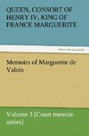 Memoirs of Marguerite de Valois - Volume 3 [Court memoir series]