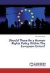 Should There Be a Human Rights Policy Within The European Union?