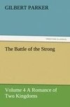 The Battle of the Strong - Volume 4 A Romance of Two Kingdoms