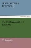 The Confessions of J. J. Rousseau - Volume 09