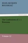 The Confessions of J. J. Rousseau - Volume 12