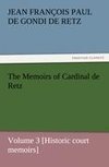 The Memoirs of Cardinal de Retz - Volume 3 [Historic court memoirs]